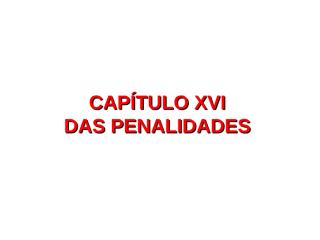 CAPÍTULO XVI - PENALIDADES.ppt