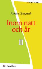 Aurora Ljungstedt - Inom natt och år, II [ prosa ] [1a tryckta utgåva 1876, Senaste tryckta utgåva =, 528 s. ].pdf